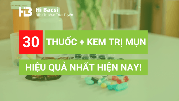 Thuốc và Kem Trị Mụn Tốt nhất